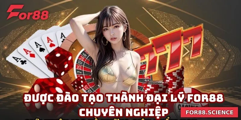 Đại Lý For88 - Bước Đột Phá Trong Hành Trình Giải Trí Của Bạn Được đào tạo cực kỳ chuyên nghiệp khi trở thành đại lý For88